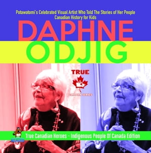 Daphne Odjig - Potawatomi's Celebrated Visual Artist Who Told The Stories of Her People | Canadian History for Kids | True Canadian Heroes - Indigenous People Of Canada Edition