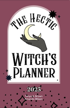 The Hectic Witch's Planner【電子書籍】[ Tonya A Brown ]