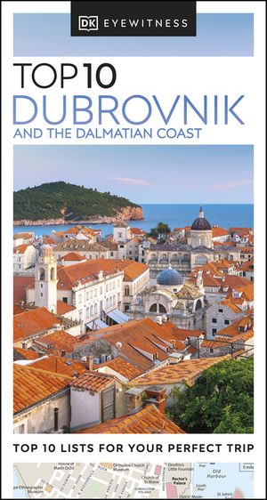 DK Eyewitness Top 10 Dubrovnik and the Dalmatian Coast【電子書籍】[ DK Eyewitness ]