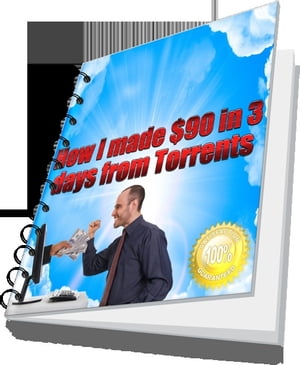 How I made $90 in 3 days from Torrents