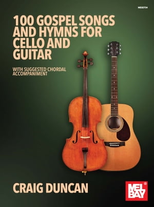 100 Gospel Songs and Hymns for Cello and Guitar