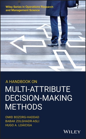 A Handbook on Multi-Attribute Decision-Making Methods【電子書籍】 Omid Bozorg-Haddad