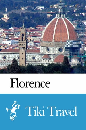 Florence (Italy) Travel Guide - Tiki Travel