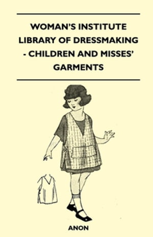 Woman's Institute Library of Dressmaking - Children and Misses' Garments