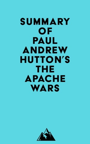 Summary of Paul Andrew Hutton's The Apache WarsŻҽҡ[ ? Everest Media...