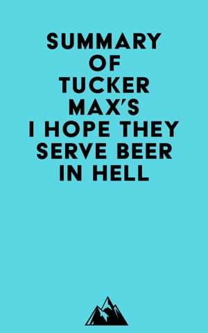 Summary of Tucker Max's I Hope