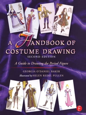 A Handbook of Costume Drawing A Guide to Drawing the Period Figure for Costume Design StudentsŻҽҡ[ Georgia Baker ]