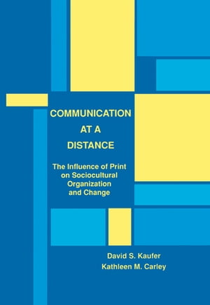 Communication at A Distance The Influence of Print on Sociocultural Organization and Change