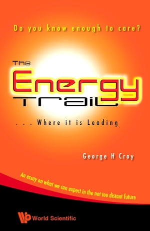 Energy Trail, The â€” Where It Is Leading: Do You Know Enough To Care?