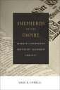 Shepherds of the Empire Germany's Conservative Protestant Leadership--1888-1919【電子書籍】[ Mark R. Correll ]