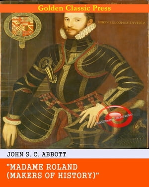 Madame Roland【電子書籍】[ John S. C. Abbott ]