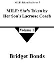 MILF: She’s Taken by Her Son’s Lacrosse Coach 1 MILFs Taken Sex Series 5, #1【電子書籍】[ Bridget Bonds ]