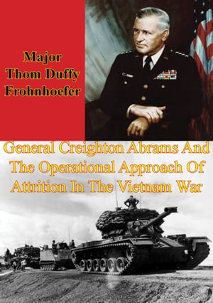 ŷKoboŻҽҥȥ㤨General Creighton Abrams And The Operational Approach Of Attrition In The Vietnam WarŻҽҡ[ Major Thom Duffy Frohnhoefer ]פβǤʤ132ߤˤʤޤ