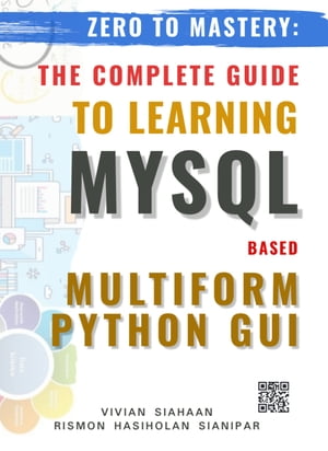 ZERO TO MASTERY: THE COMPLETE GUIDE TO LEARNING MYSQL BASED MULTIFORM PYTHON GUI