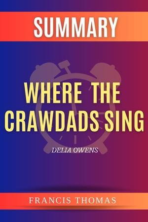 Where The Crawdads Sing A Novel By Delia Owens【電子書籍】[ Francis Thomas ]