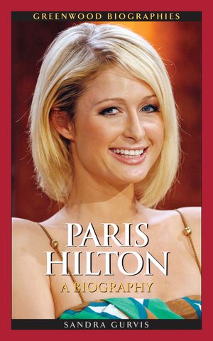 Paris Hilton A BiographyŻҽҡ[ Sandra Gurvis ]