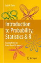 Introduction to Probability, Statistics R Foundations for Data-Based Sciences【電子書籍】 Sujit K. Sahu