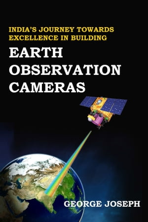 ŷKoboŻҽҥȥ㤨India's Journey towards Excellence in Building Earth Observation CamerasŻҽҡ[ George Joseph ]פβǤʤ223ߤˤʤޤ