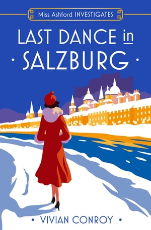 Last Dance in Salzburg (Miss Ashford Investigates, Book 4)Żҽҡ[ Vivian Conroy ]