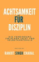 Achtsamkeit f?r Disziplin: Die Verbindung zwischen Geist und Selbstkontrolle