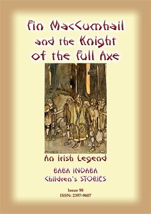 FINN MACCUMHAIL AND THE KNIGHT OF THE FULL AXE - An Irish Legend Baba Indaba Children's Stories - Issue 98【電子書籍】[ Anon E Mouse ]