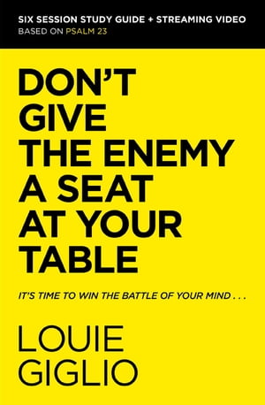 Don't Give the Enemy a Seat at Your Table Bible Study Guide plus Streaming Video