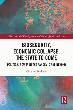 Biosecurity, Economic Collapse, the State to Come Political Power in the Pandemic and BeyondŻҽҡ[ Christos Boukalas ]