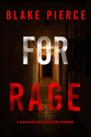 For Rage A Morgan Cross FBI Suspense ThrillerーBook Two 【電子書籍】[ Blake Pierce ]