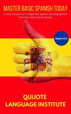 Master Basic Spanish Today【電子書籍】[ Quijote Language Institute ]