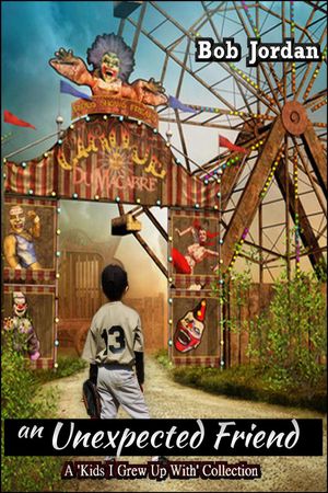 an Unexpected Friend Kids I Grew Up With, #2【電子書籍】[ Bob Jordan ]