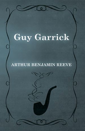 Guy GarrickŻҽҡ[ Arthur Benjamin Reeve ]