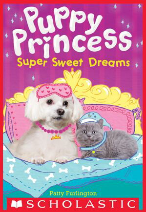 Super Sweet Dreams (Puppy Princess 2)【電子書籍】 Patty Furlington