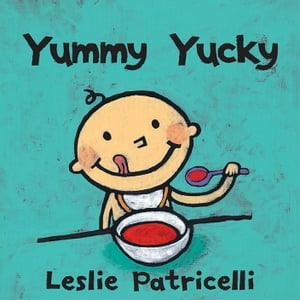 Yummy Yucky【電子書籍】[ Leslie Patricelli ]