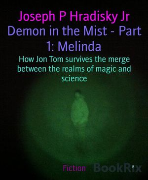Demon in the Mist - Part 1: Melinda How Jon Tom survives the merge between the realms of magic and science