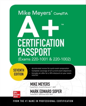 Mike Meyers' CompTIA A+ Certification Passport, Seventh Edition (Exams 220-1001 & 220-1002)【電子書籍】[ Mike Meyers ]