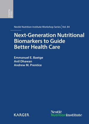 Next-Generation Nutritional Biomarkers to Guide Better Health Care 84th Nestl? Nutrition Institute Workshop, Lausanne, September 2014Żҽҡ