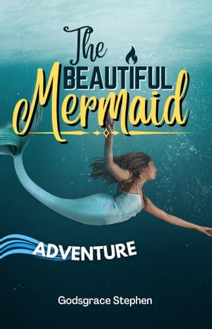 The Beautiful Mermaid Adventure