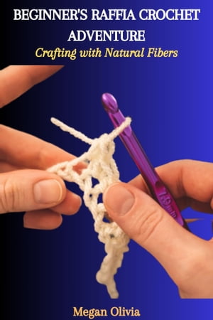 BEGINNER'S RAFFIA CROCHET ADVENTURE: Crafting with Natural Fibers