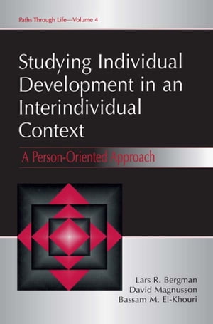 Studying individual Development in An interindividual Context A Person-oriented Approach【電子書籍】[ Lars R. Bergman ]