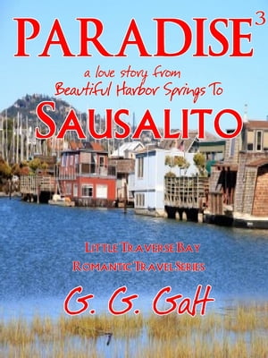 Paradise 3: A Love Story from Harbor Springs to Sausalito
