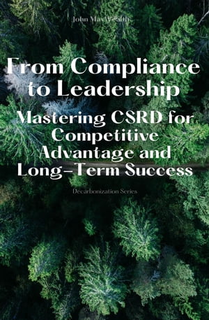From Compliance to Leadership - Mastering CSRD for Competitive Advantage and Long-Term Success
