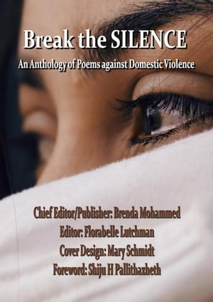 Break The Silence: An Anthology Against Domestic Violence【電子書籍】[ Brenda Mohammed ]