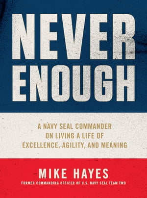 ŷKoboŻҽҥȥ㤨Never Enough A Navy SEAL Commander on Living a Life of Excellence, Agility, and MeaningŻҽҡ[ Mike Hayes ]פβǤʤ2,552ߤˤʤޤ