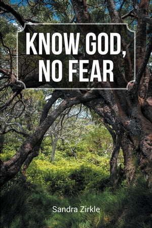 Know God, No Fear【電子書籍】[ Sandra Zirkle ]