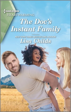 The Doc's Instant Family A Clean and Uplifting Romance【電子書籍】[ Lisa Childs ]