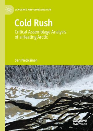 Cold Rush Critical Assemblage Analysis of a Heating Arctic【電子書籍】[ Sari Pietik?inen ]