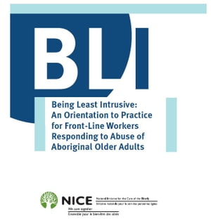 Being Least Intrusive An Orientation to Practice for Front-Line Workers Responding to Abuse of Aboriginal Older Adults