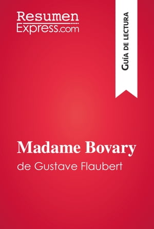 Madame Bovary de Gustave Flaubert (Guía de lectura)