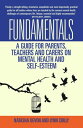 Fundamentals - A Guide for Parents, Teachers and Carers on Mental Health and Sel...