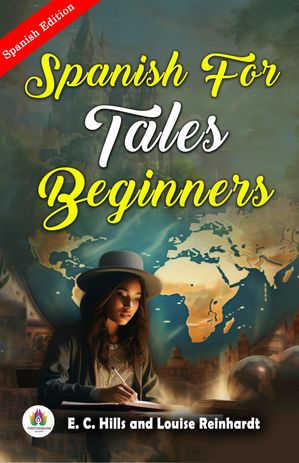 ŷKoboŻҽҥȥ㤨Spanish Tales for Beginners (Spanish EditionŻҽҡ[ E. C. Hills and Louise Reinhardt ]פβǤʤ162ߤˤʤޤ